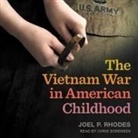 Joel P. Rhodes, Chris Sorensen - The Vietnam War in American Childhood Lib/E (Audio book)