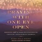 Mary Ella Engel, Courtney Patterson - Praying with One Eye Open Lib/E: Mormons and Murder in Nineteenth-Century Appalachian Georgia (Audio book)