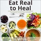 Amanda Dolan - Eat Real to Heal: Using Food as Medicine to Reverse Chronic Diseases from Diabetes, Arthritis, Cancer and More (Audio book)
