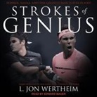 L. Jon Wertheim, Edward Bauer - Strokes of Genius Lib/E: Federer, Nadal, and the Greatest Match Ever Played (Audio book)