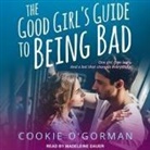 Cookie O'Gorman, Madeleine Dauer - The Good Girl's Guide to Being Bad (Audio book)