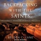 Belden C. Lane, Jim Denison - Backpacking with the Saints: Wilderness Hiking as Spiritual Practice (Audio book)
