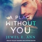 Jewel E. Ann, Stephen Dexter, Kelsey Navarro - A Place Without You Lib/E (Audio book)