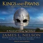 James L. Nelson, Shaun Grindell - Kings and Pawns Lib/E: A Novel of Viking Age England (Hörbuch)