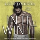 Kelly Jamieson, Alexander Cendese, Kasha Kensington - In It to Win It (Audiolibro)