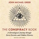 John Michael Greer, Tom Parks - The Conspiracy Book Lib/E: A Chronological Journey Through Secret Societies and Hidden Histories (Hörbuch)