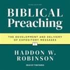 Haddon Robinson, Tom Parks - Biblical Preaching Lib/E: The Development and Delivery of Expository Messages: 3rd Edition (Hörbuch)