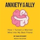 Dan Ryckert, Dan Ryckert - Anxiety as an Ally Lib/E: How I Turned a Worried Mind Into My Best Friend (Audio book)