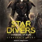 Stephen Landry, James Fouhey - Star Divers Lib/E: Dungeons of Bane (Hörbuch)