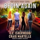 E. E. Isherwood, Craig Martelle, Gabriel Vaughan - Begin Again (Audio book)