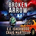 E. E. Isherwood, Craig Martelle, Gabriel Vaughan - Broken Arrow Lib/E (Audio book)