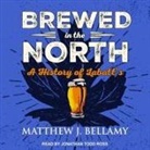 Matthew J. Bellamy, Jonathan Todd Ross - Brewed in the North: A History of Labatt's (Audio book)