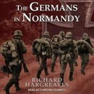 Richard Hargreaves, Chris MacDonnell - The Germans in Normandy (Audio book)