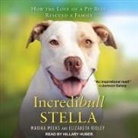 Marika Meeks, Elizabeth Ridley, Hillary Huber - Incredibull Stella Lib/E: How the Love of a Pit Bull Rescued a Family (Audio book)