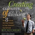 Ron Ritchhart, Chris Sorensen - Creating Cultures of Thinking: The 8 Forces We Must Master to Truly Transform Our Schools (Audio book)