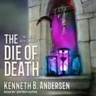 Kenneth B. Andersen, Jeffrey Kafer - The Die of Death (Audio book)