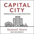 Samuel Stein, Emily Beresford - Capital City: Gentrification and the Real Estate State (Audio book)