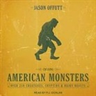 Jason Offutt, P. J. Ochlan - Chasing American Monsters Lib/E: Over 250 Creatures, Cryptids & Hairy Beasts (Audio book)