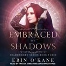 Erin O'Kane, Anais Inara Chase, Tristan James - Embraced by Shadows Lib/E (Audio book)
