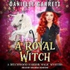 Danielle Garrett, Amanda Ronconi - A Royal Witch Lib/E (Audio book)
