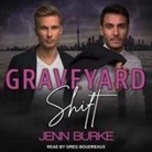 Jenn Burke, Greg Boudreaux - Graveyard Shift (Audio book)