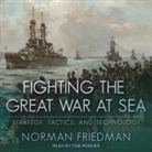 Norman Friedman, Tom Perkins - Fighting the Great War at Sea Lib/E: Strategy, Tactics and Technology (Hörbuch)