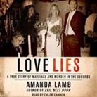 Amanda Lamb, Chloe Cannon - Love Lies: A True Story of Marriage and Murder in the Suburbs (Audio book)