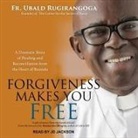Jd Jackson - Forgiveness Makes You Free Lib/E: A Dramatic Story of Healing and Reconciliation from the Heart of Rwanda (Audio book)