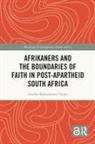 Annika Bjoernsdotter Teppo, Annika Björnsdotter Teppo - Afrikaners and the Boundaries of Faith in Post-Apartheid South Africa