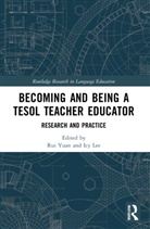 Rui Lee Yuan, Icy Lee, Lee Icy, Rui Yuan - Becoming and Being a Tesol Teacher Educator