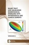Wenguang Li - Biliary Tract and Gallbladder Biomechanical Modelling With
