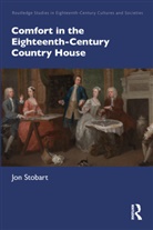 Jon Stobart, Jon (Manchester Metropolitan University Stobart - Comfort in the Eighteenth-Century Country House