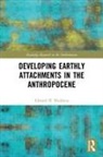 Edward H. Huijbens, Huijbens Edward H. - Developing Earthly Attachments in the Anthropocene