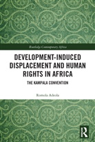 Romola Adeola, Romola (University of Pretoria - Centre of Adeola - Development-Induced Displacement and Human Rights in Africa
