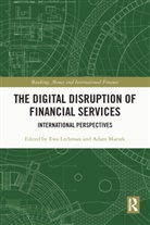 Ewa (Gdansk University of Technology Lechman, Ewa Lechman, Lechman Ewa, Adam Marszk - Digital Disruption of Financial Services