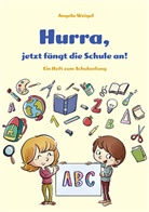 Angela Weigel - Hurra, jetzt fängt die Schule an