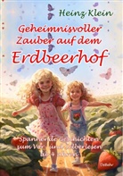 Heinz Klein - Geheimnisvoller Zauber auf dem Erdbeerhof - Spannende Geschichten zum Vor- und Selberlesen ab 4 bis 12 Jahren
