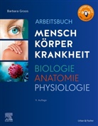 Barbara Groos - Arbeitsbuch zu Mensch Körper Krankheit & Biologie Anatomie Physiologie