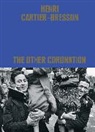 Clement Cheroux, Clément Chéroux - Henri Cartier-Bresson: The Other Coronation
