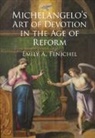 Emily A Fenichel, Emily A. Fenichel, Emily A. (Florida Atlantic University) Fenichel - Michelangelo''s Art of Devotion in the Age of Reform
