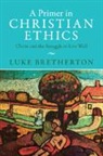 Luke Bretherton, Luke (Duke University Bretherton, Bretherton Luke - Primer in Christian Ethics