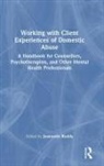 Jeannette (York St John University Roddy, Jeannette Roddy, Jeannette (York St John University Roddy - Working With Client Experiences of Domestic Abuse