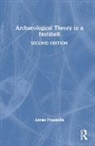 Adrian Praetzellis, Adrian (Professor Emeritus of Anthrop Praetzellis - Archaeological Theory in a Nutshell