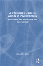 Michael D Reiter, Michael D. Reiter, Michael D. (Nova Southeastern University Reiter - Therapists Guide to Writing in Psychotherapy