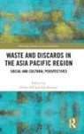 Viktor Borowy Pal, Iris Borowy, Iris (Shanghai University Borowy, Iris (University of Aachen Borowy, Viktor Pal, Viktor Pál - Waste and Discards in the Asia Pacific Region