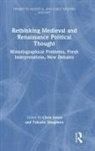 Chris (University of Canterbury Jones, Chris (University of Southampton Jones, Chris Shogimen Jones, Chris Jones, Chris (University of Canterbury Jones, Chris (University of Southampton Jones... - Rethinking Medieval and Renaissance Political Thought