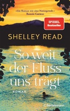 Shelley Read - So weit der Fluss uns trägt