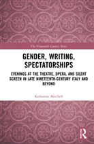 Katharine Mitchell, Mitchell Katharine - Gender, Writing, Spectatorships