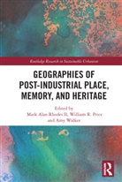 Mark Alan Price Rhodes II, William R. Price, Mark Alan Rhodes II, Amy Walker, Walker Amy - Geographies of Post-Industrial Place, Memory, and Heritage