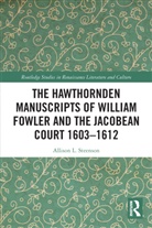 Allison L. Steenson - Hawthornden Manuscripts of William Fowler and the Jacobean Court
